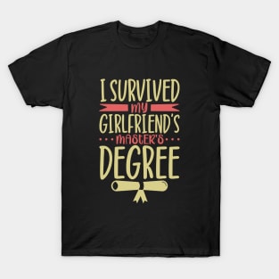 I survived my girlfriend's master degree T-Shirt